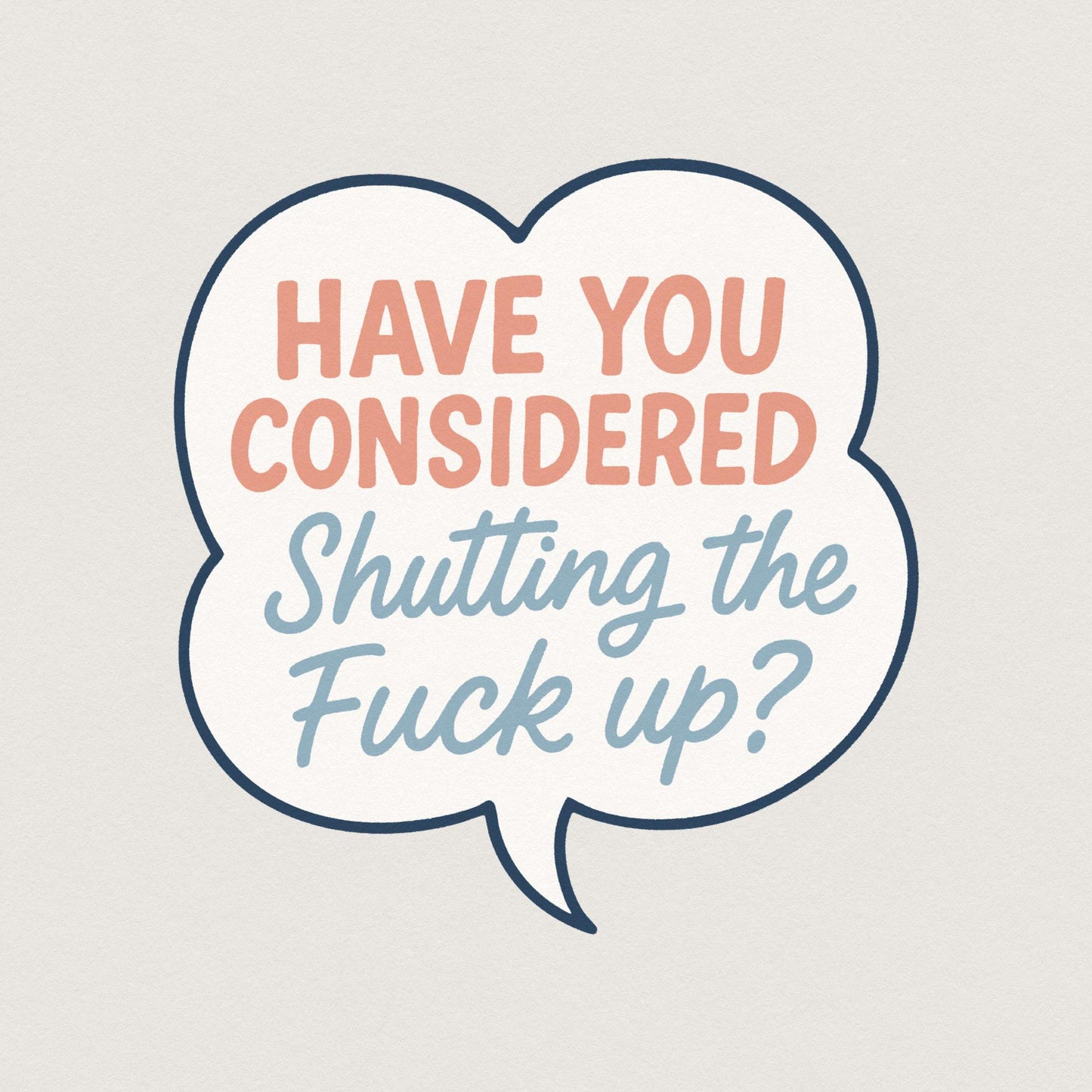 Have You Considered Shutting The Fuck Up PNG, Funny Quote Shirt Digital