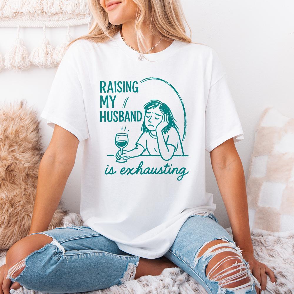 Raising My Husband Is Exhausting PNG, Funny Wife Digital Download - 300