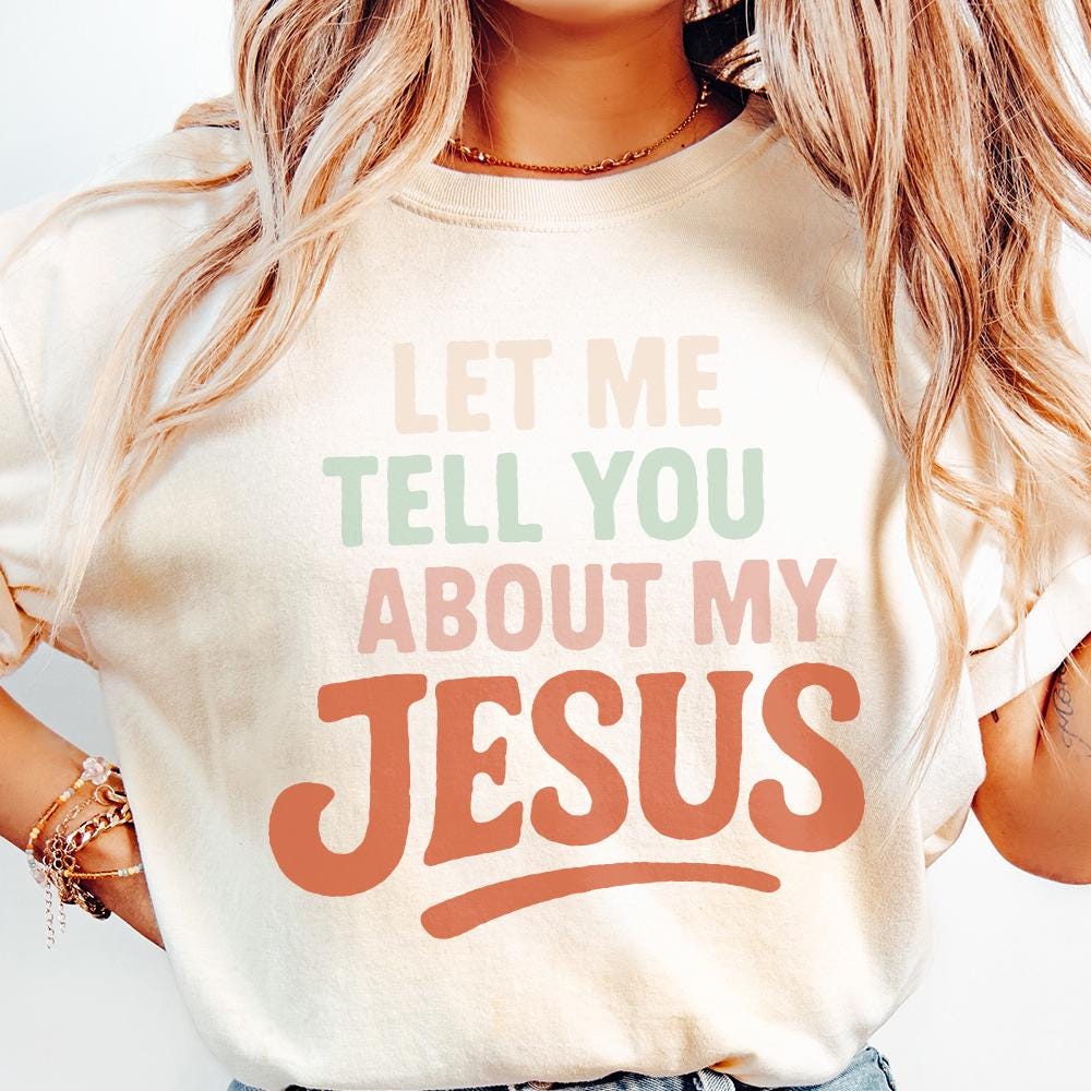 Let Me Tell You About My Jesus PNG, Christian Shirt PNG - 300 DPI Design