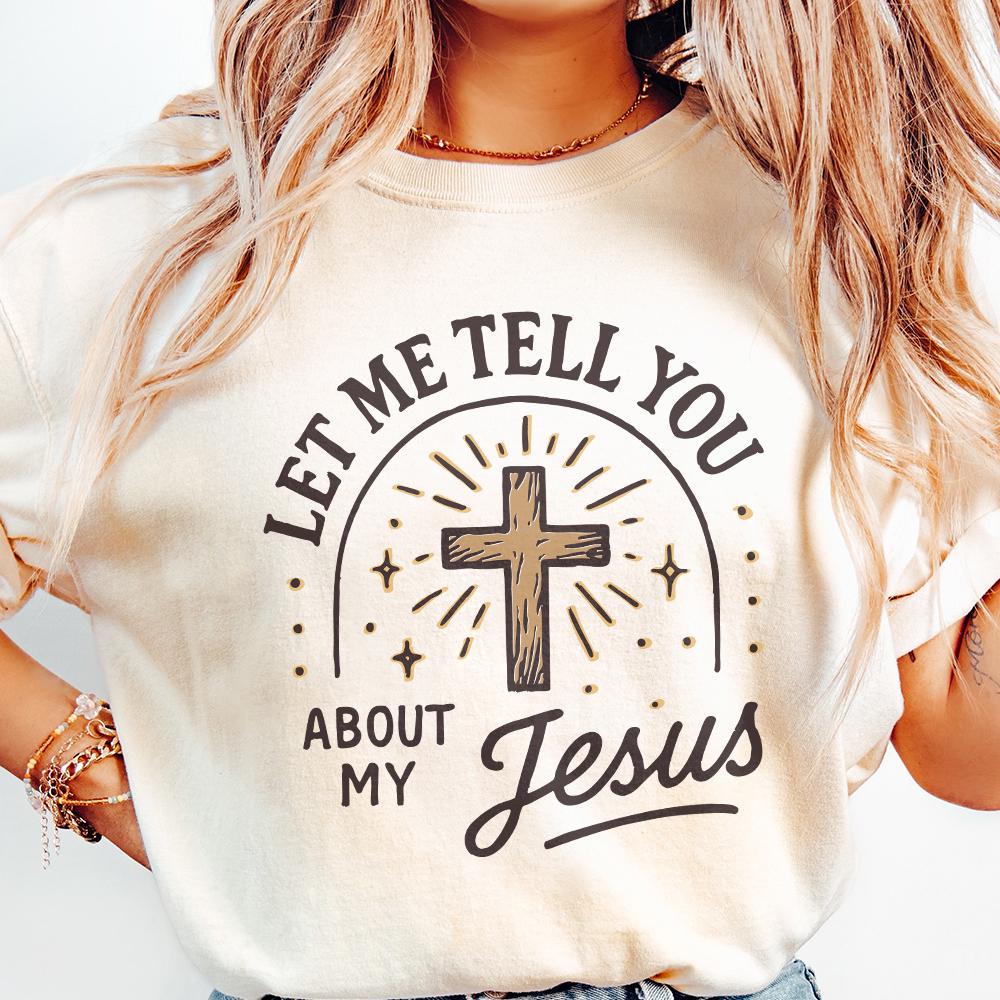 Let Me Tell You About My Jesus PNG, Christian Cross Design - 300 DPI