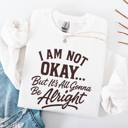 I Am Not Okay But It’s All Gonna Be Alright PNG, Inspirational Quote