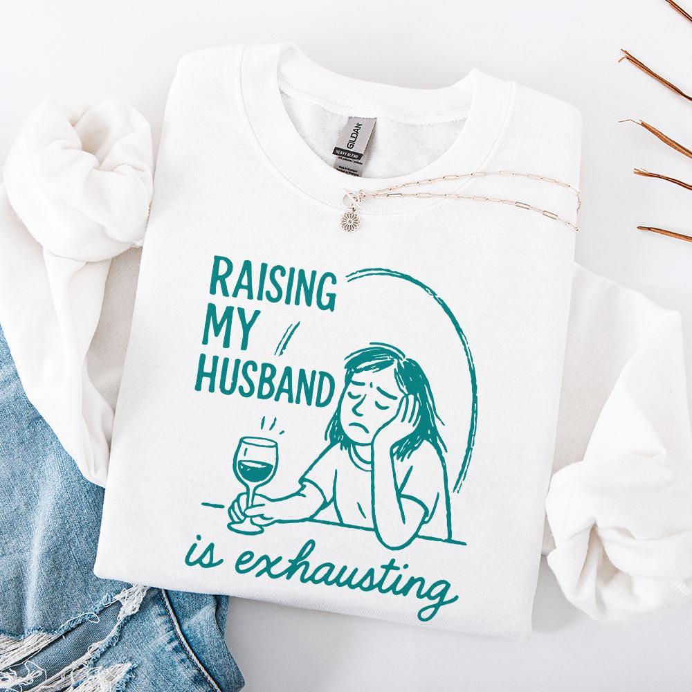 Raising My Husband Is Exhausting PNG, Funny Wife Digital Download - 300