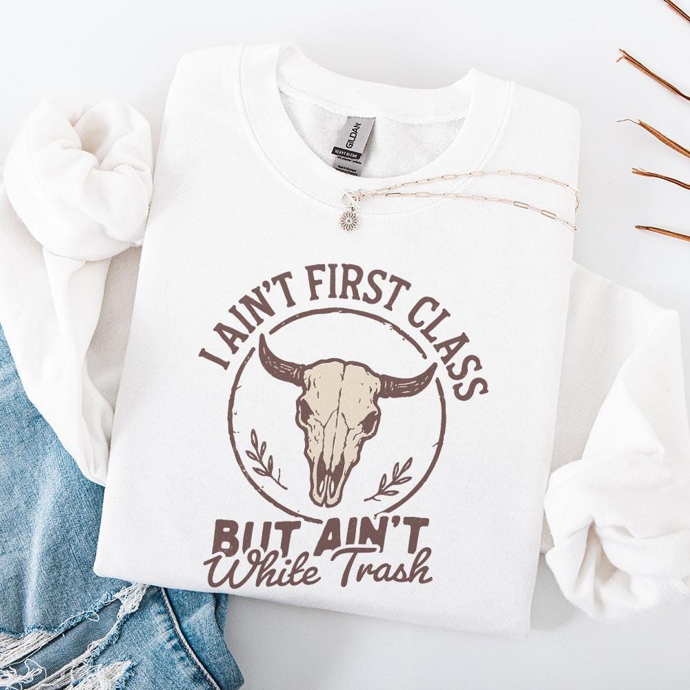 I Ain't First Class But Ain't White Trash PNG, Country Skull Digital