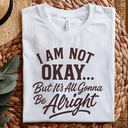 I Am Not Okay But It’s All Gonna Be Alright PNG, Inspirational Quote