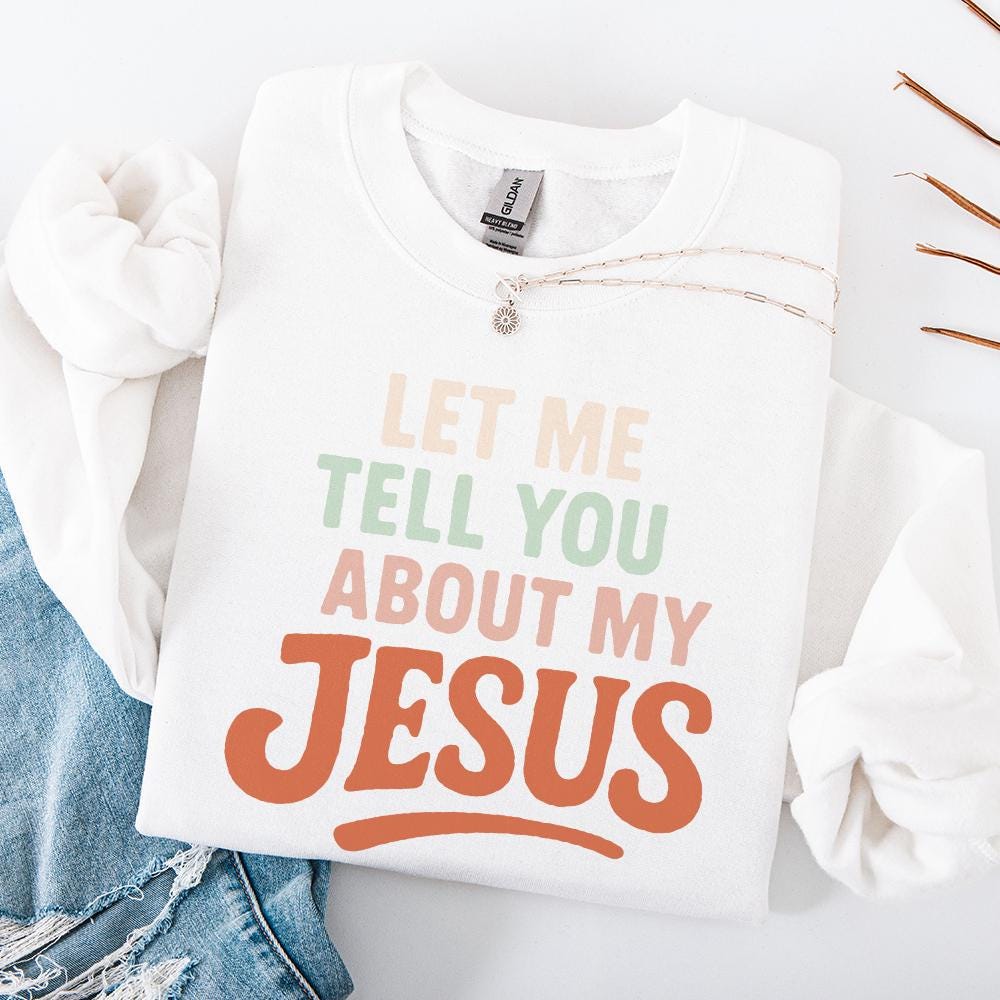 Let Me Tell You About My Jesus PNG, Christian Shirt PNG - 300 DPI Design