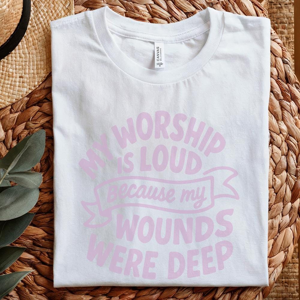 My Worship Is Loud Because My Wounds Were Deep PNG, Christian Saying