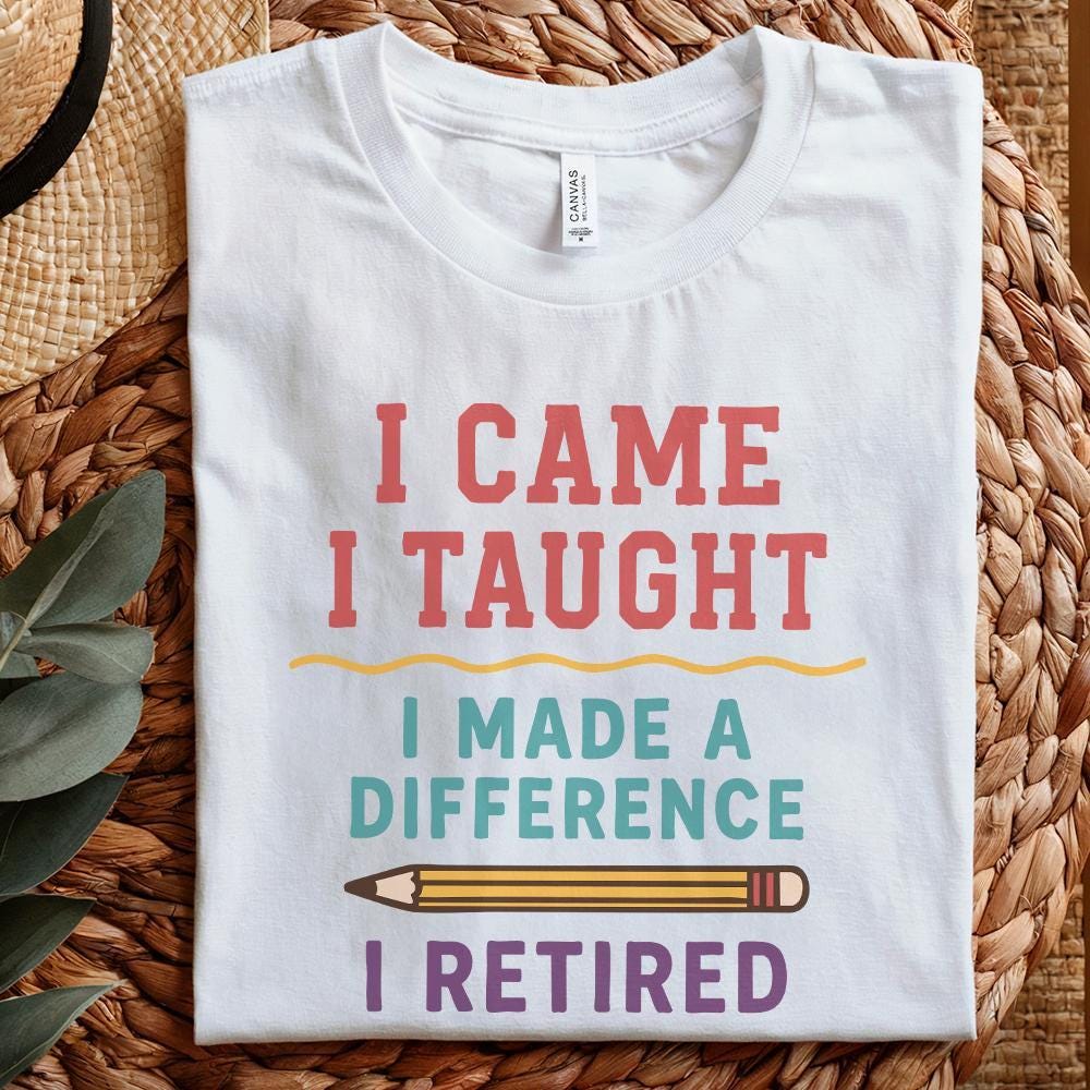 I Came I Taught I Made A Difference I Retired PNG, Teacher Retirement