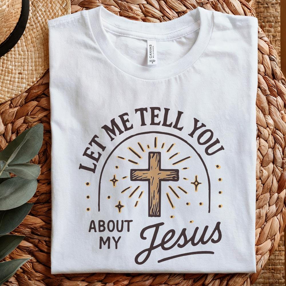 Let Me Tell You About My Jesus PNG, Christian Cross Design - 300 DPI