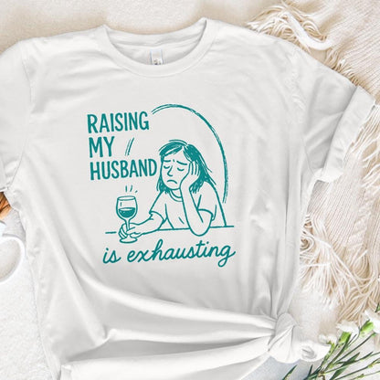 Raising My Husband Is Exhausting PNG, Funny Wife Digital Download - 300