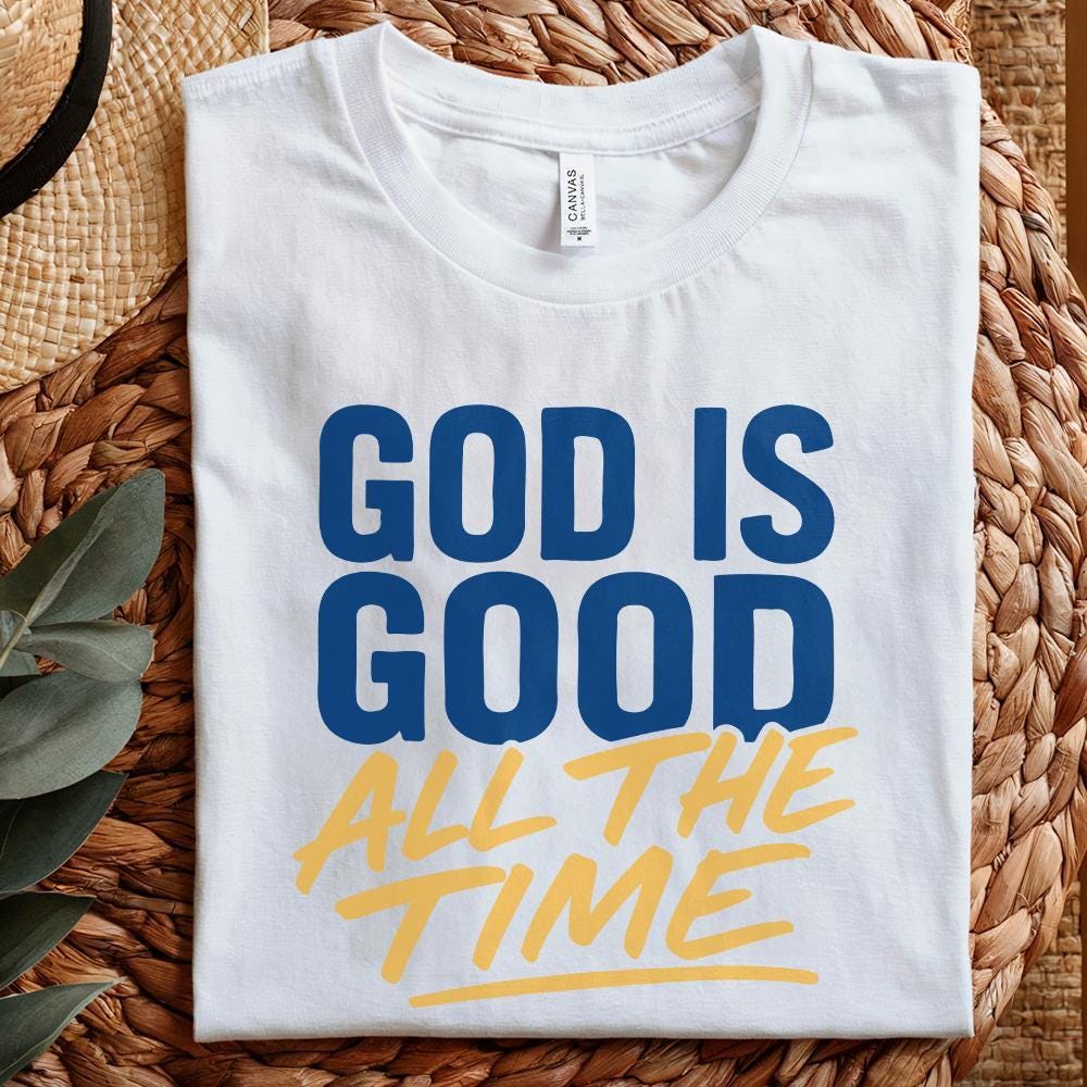 God Is Good All The Time PNG, Inspirational Christian Printable - 300 DPI