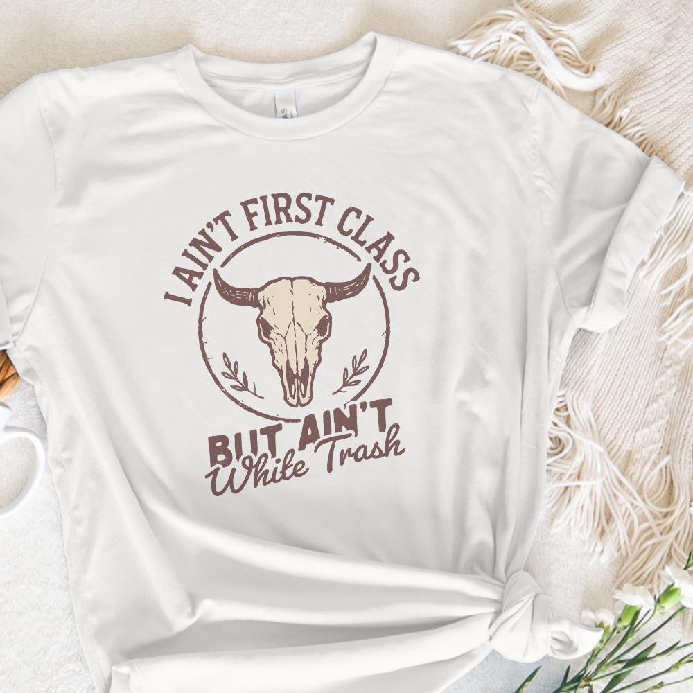 I Ain't First Class But Ain't White Trash PNG, Country Skull Digital