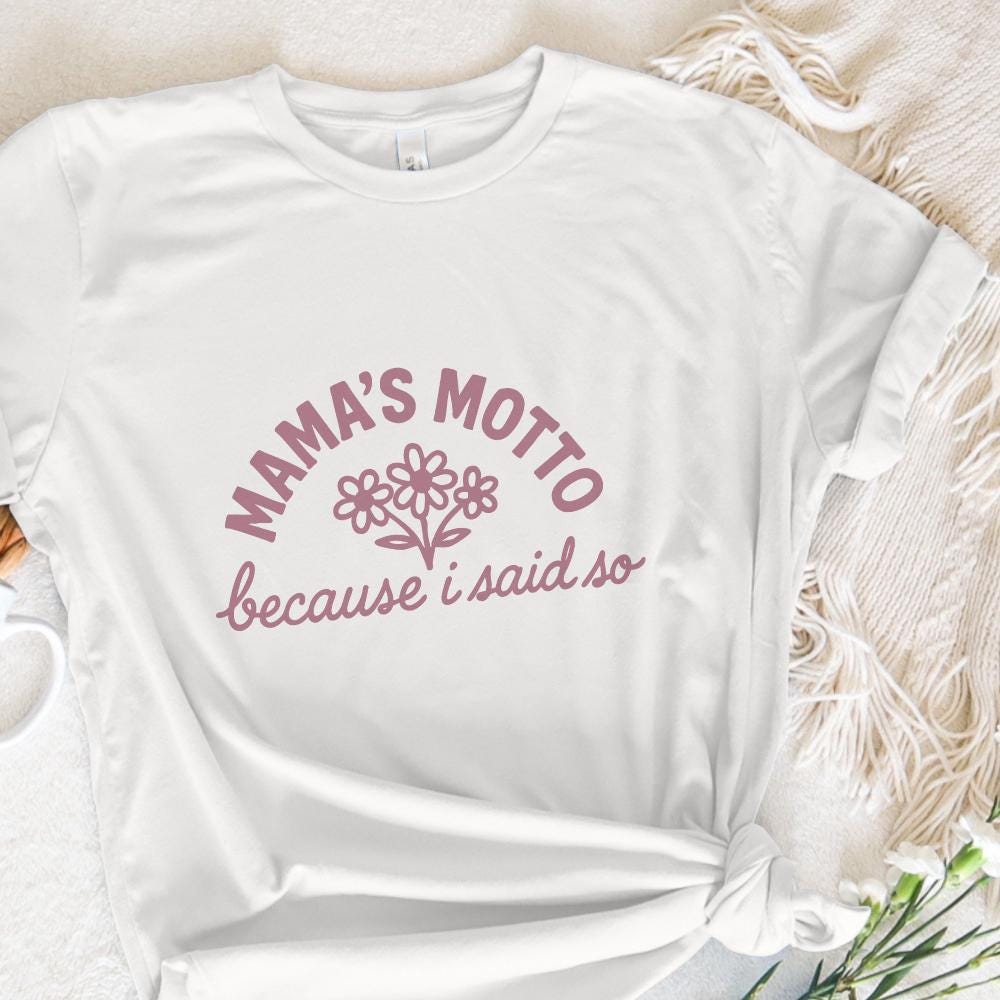 Mama's Motto Because I Said So PNG, Cute Floral Mom Saying - 300 DPI
