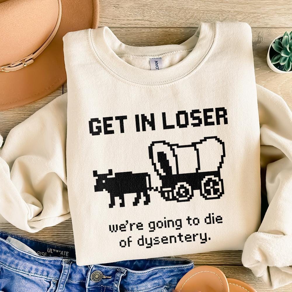Get In Loser We’re Going To Die Of Dysentery PNG, Retro Pixel Art - 300