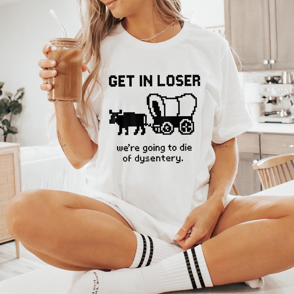 Get In Loser We’re Going To Die Of Dysentery PNG, Retro Pixel Art - 300