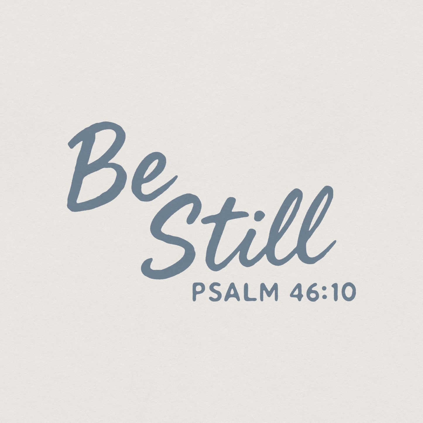 Be Still Psalm 46:10 PNG, Christian Wall Art - 300 DPI Design for T-Shirt