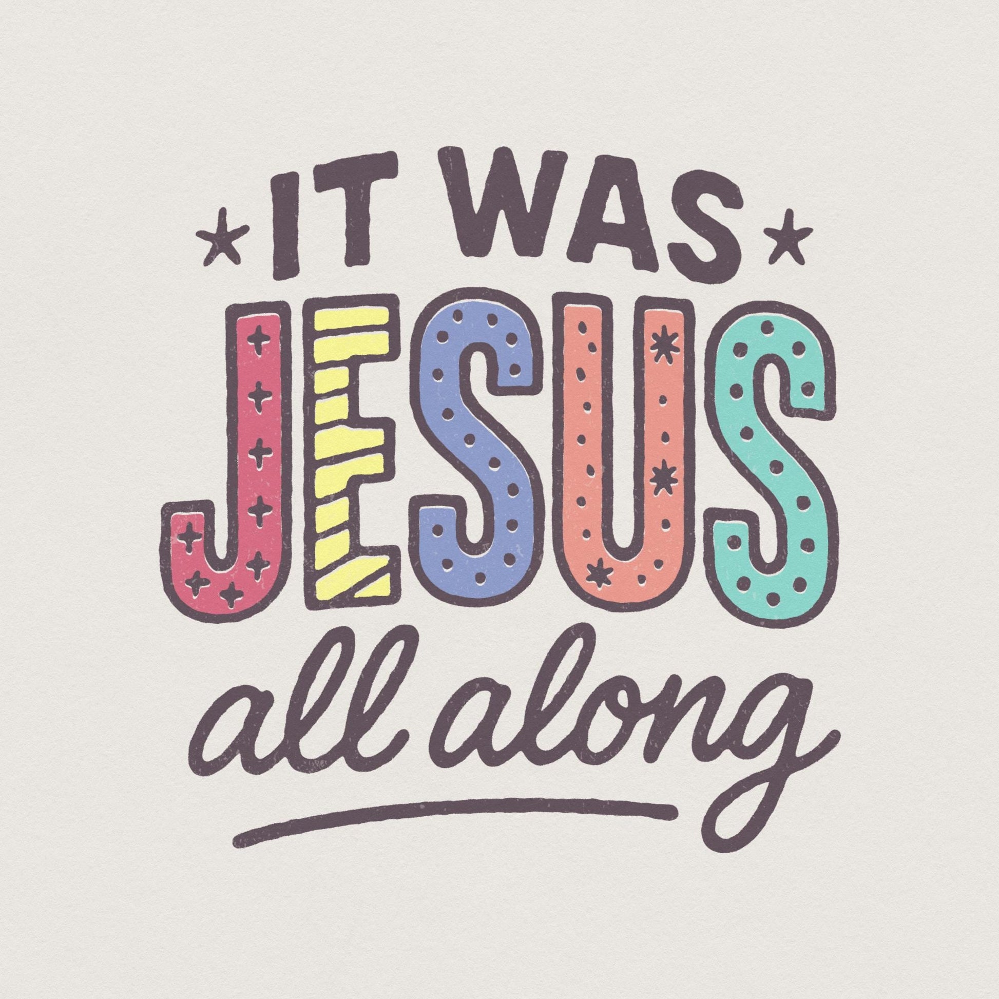 It Was Jesus All Along PNG Sublimation, Christian Faith Shirt - 300 DPI