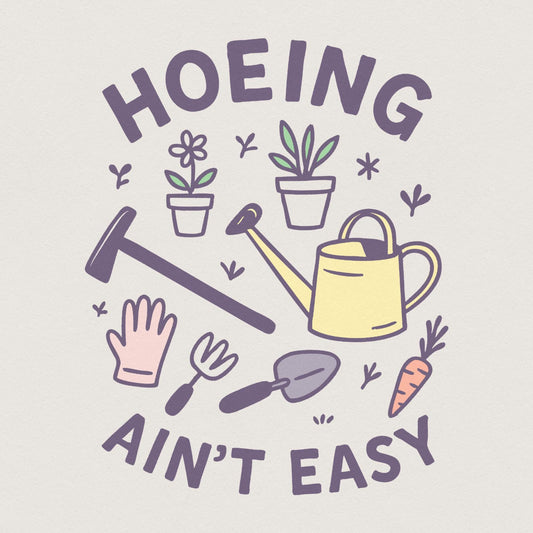 Hoeing Ain't Easy Gardening Shirt PNG, Funny Garden Lover Tee with