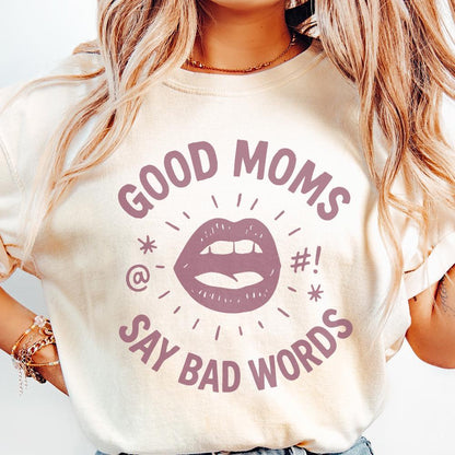 Good Moms Say Bad Words PNG Graphic – Funny Mom Shirt, Digital PNG