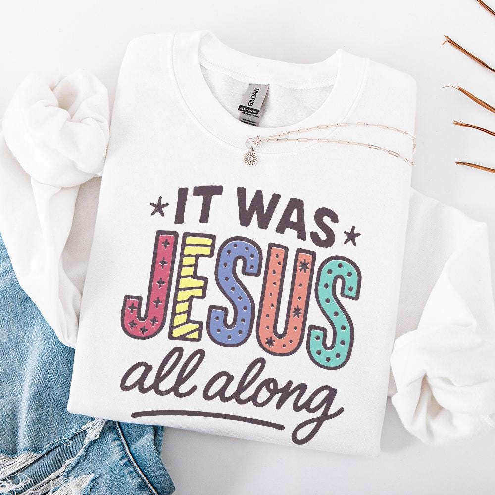 It Was Jesus All Along PNG Sublimation, Christian Faith Shirt - 300 DPI