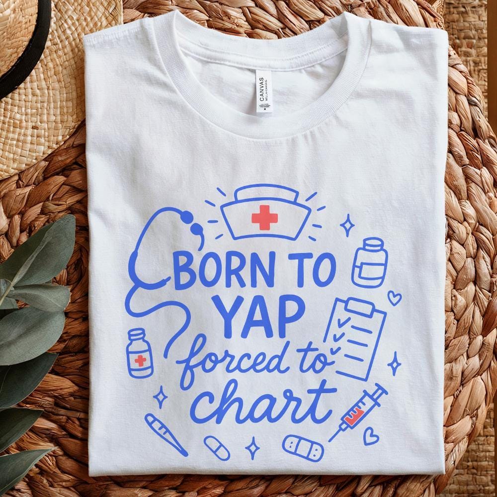 Born To Yap Forced To Chart PNG, Funny Nurse Digital Download - 300 DPI