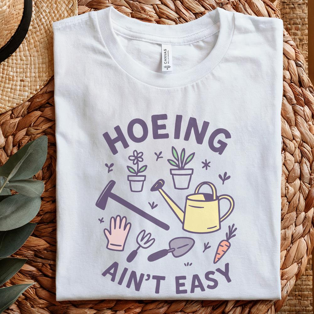Hoeing Ain't Easy Gardening Shirt PNG, Funny Garden Lover Tee with