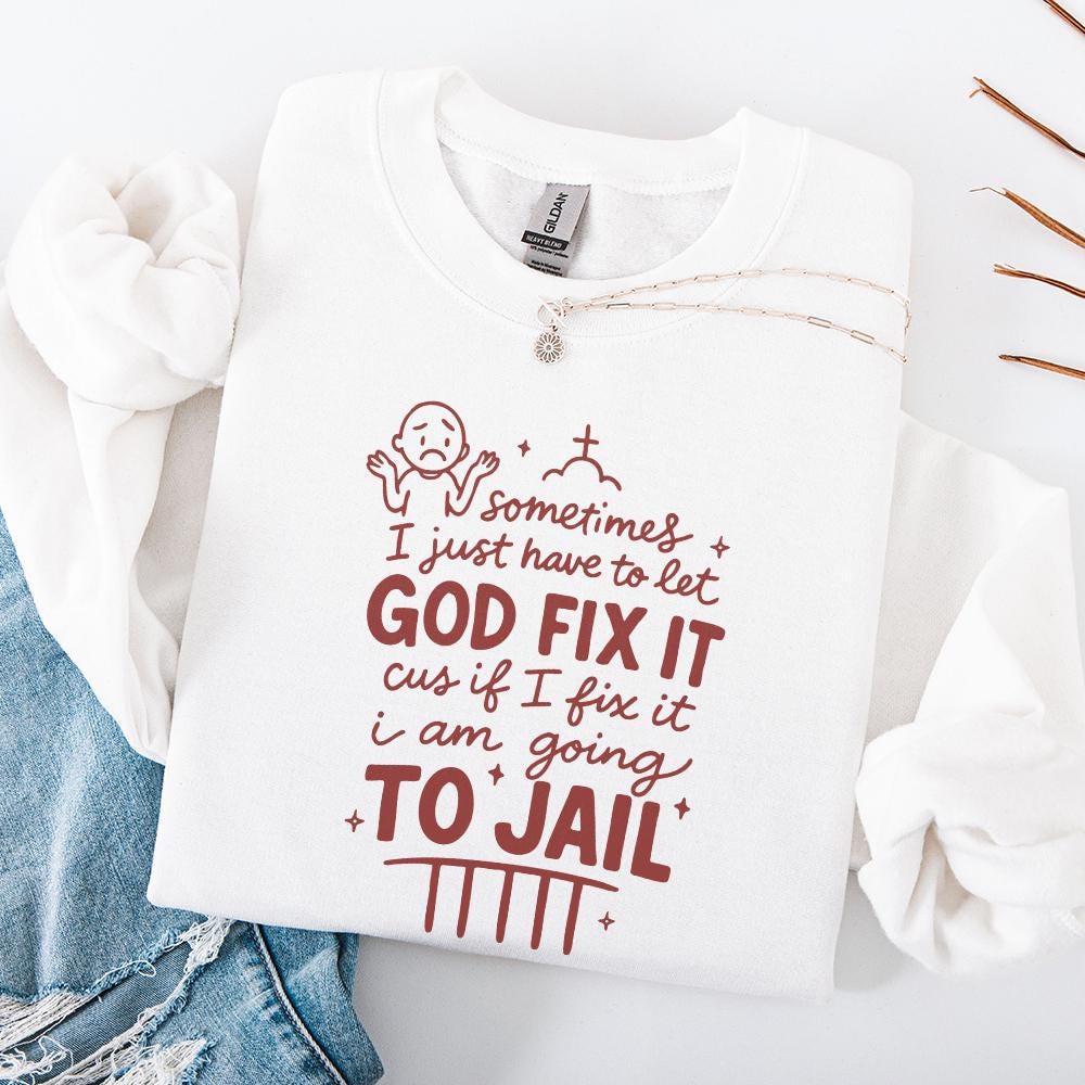 Sometimes I Just Have To Let God Fix It Shirt PNG, Faith PNG - 300 DPI