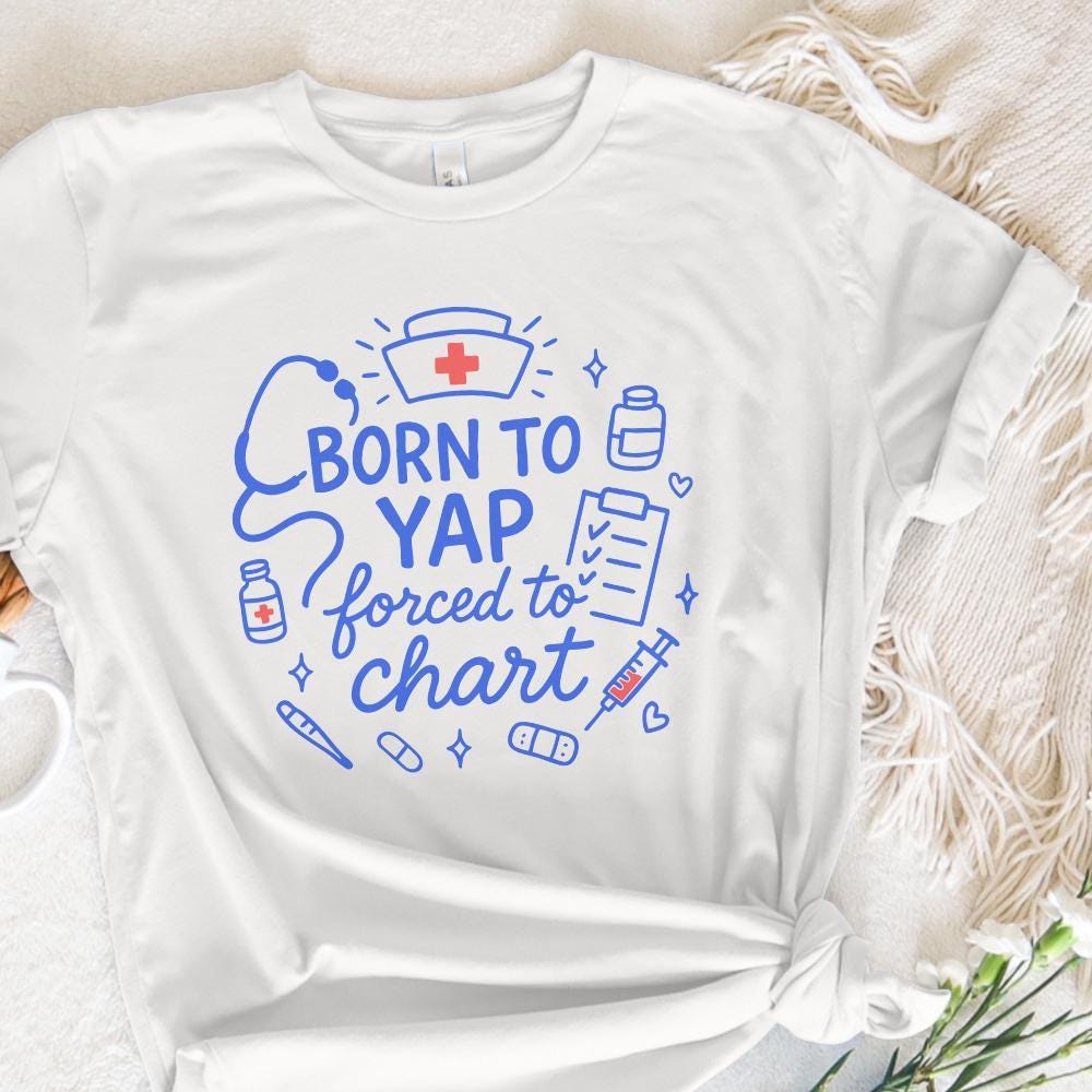 Born To Yap Forced To Chart PNG, Funny Nurse Digital Download - 300 DPI