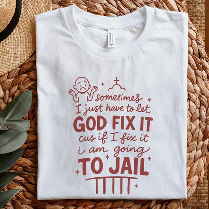 Sometimes I Just Have To Let God Fix It Shirt PNG, Faith PNG - 300 DPI