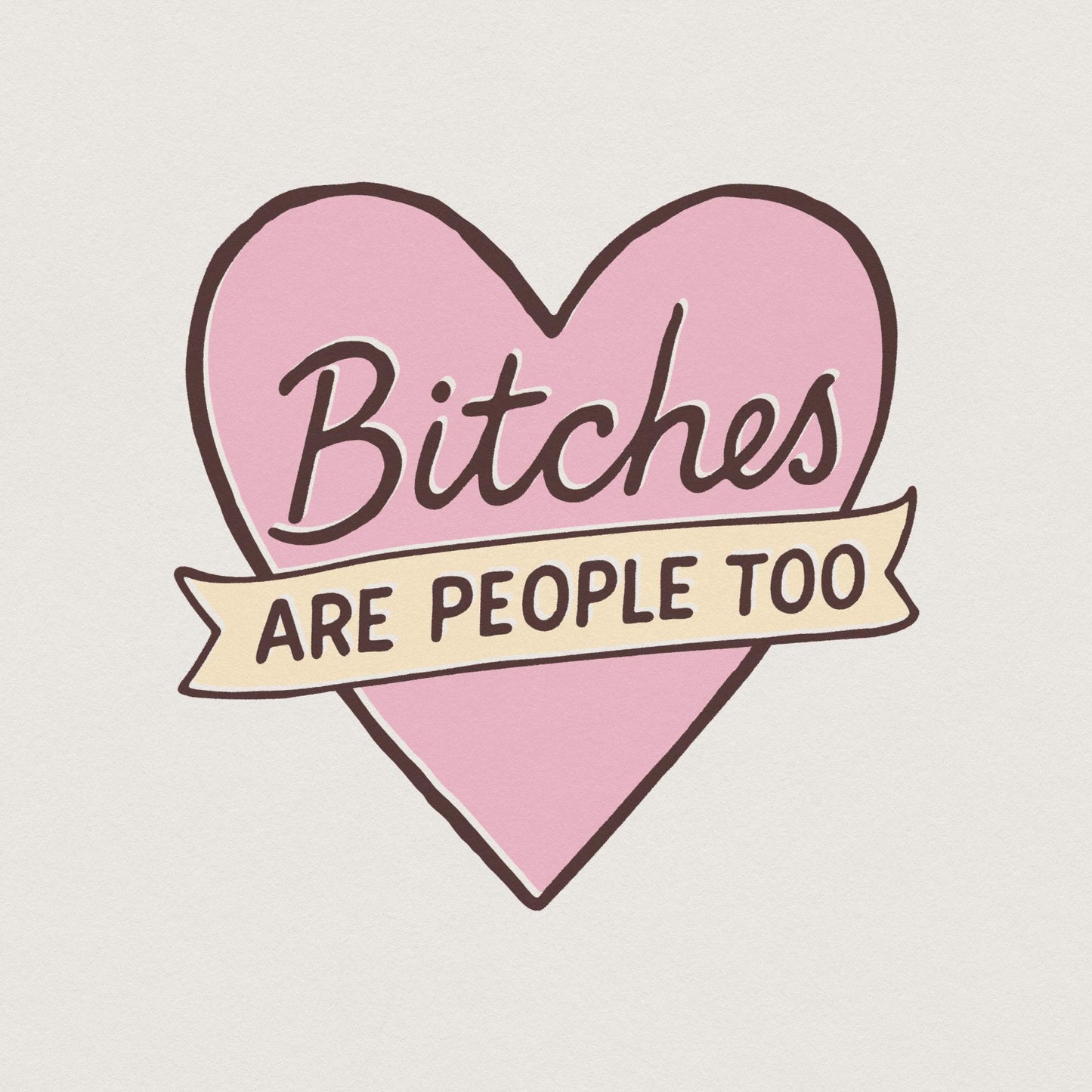 Bitches Are People Too PNG, Feminist Quote Digital Download - 300 DPI