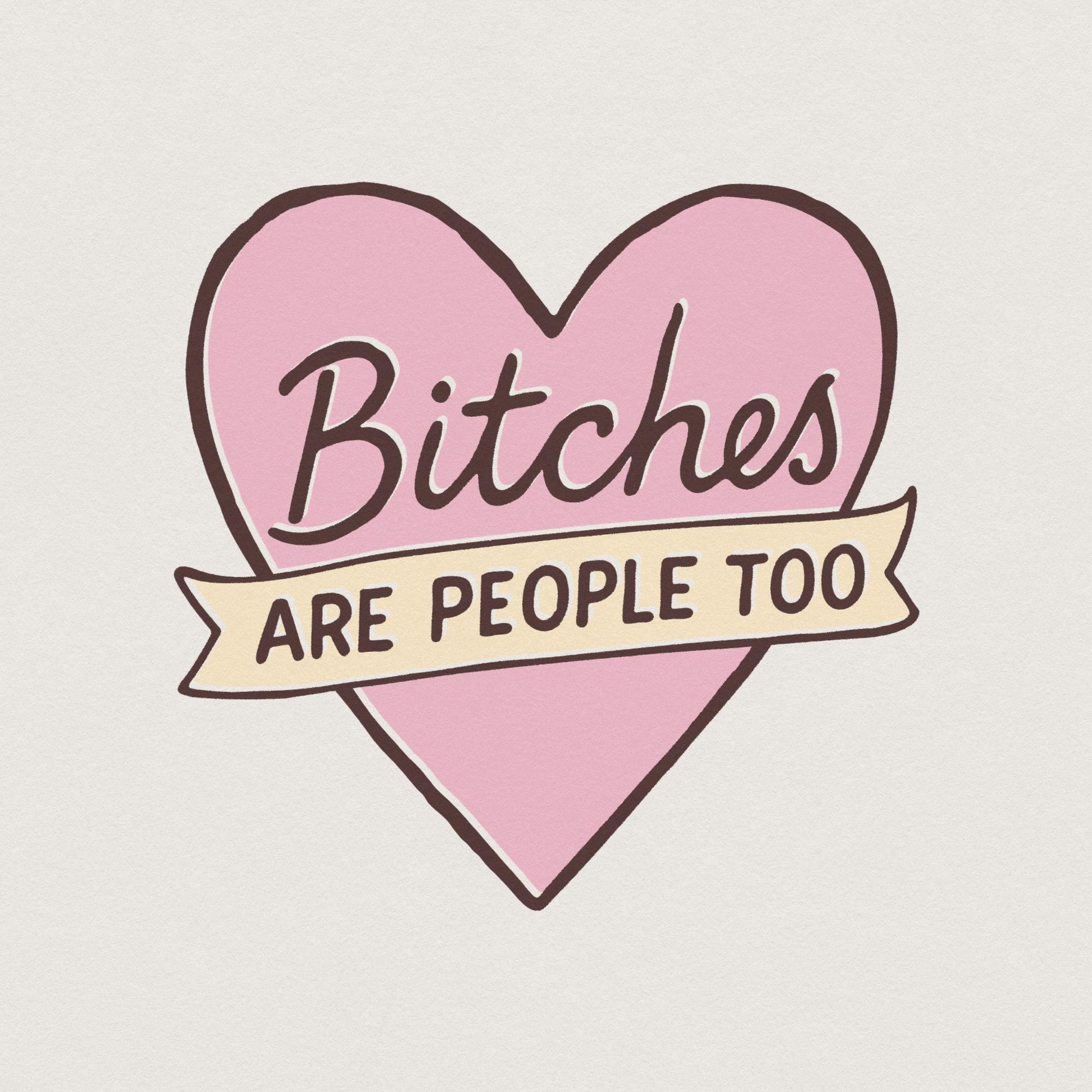 Bitches Are People Too PNG, Feminist Quote Digital Download - 300 DPI