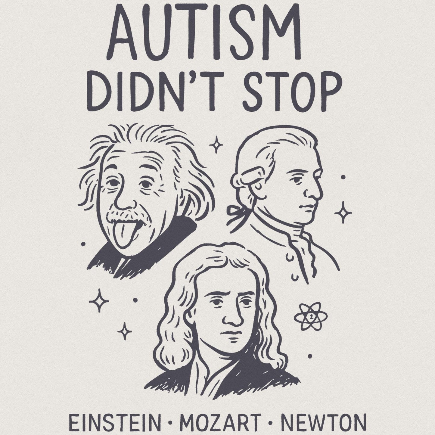 Autism Didn't Stop PNG, Inspirational Einstein Mozart Newton PNG - 300