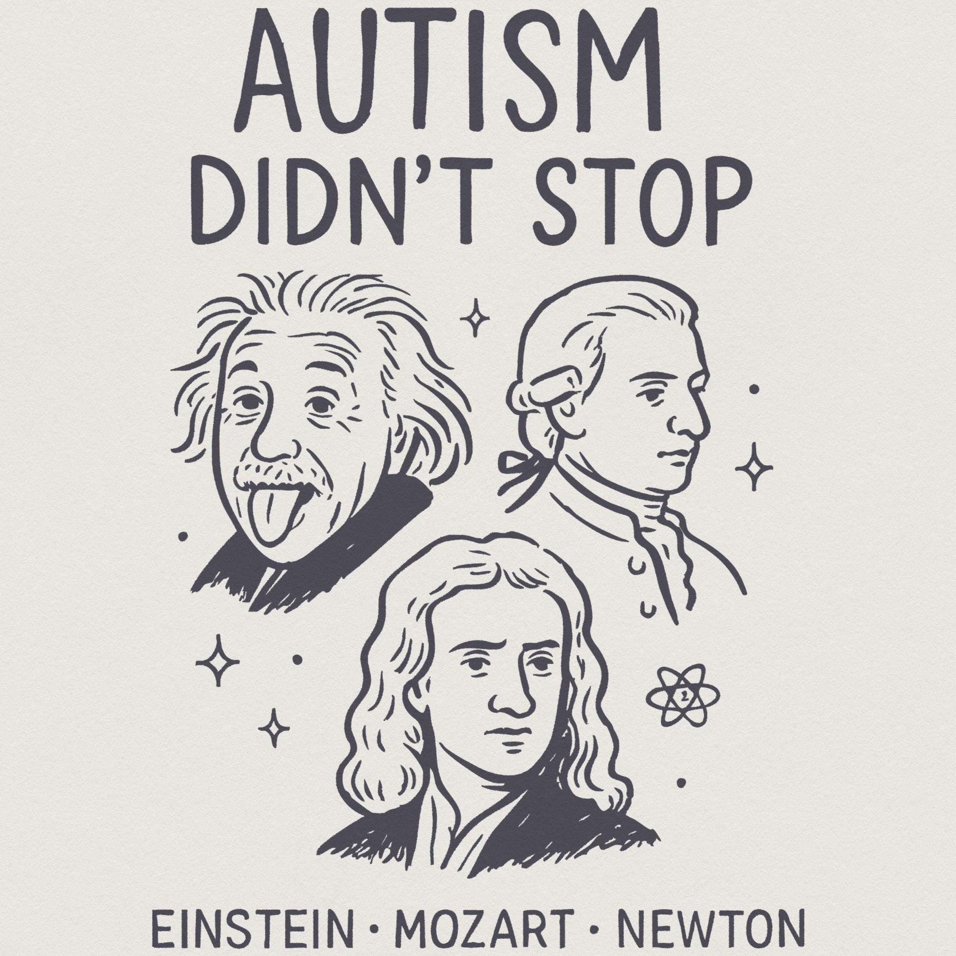 Autism Didn't Stop PNG, Inspirational Einstein Mozart Newton PNG - 300