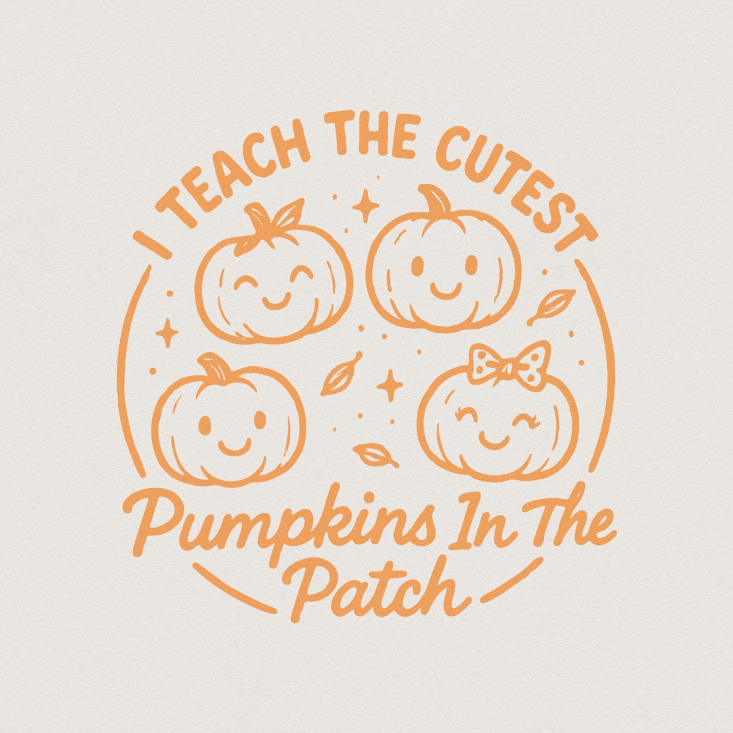 I Teach The Cutest Pumpkins In The Patch PNG Design, Cute Pumpkin Teacher