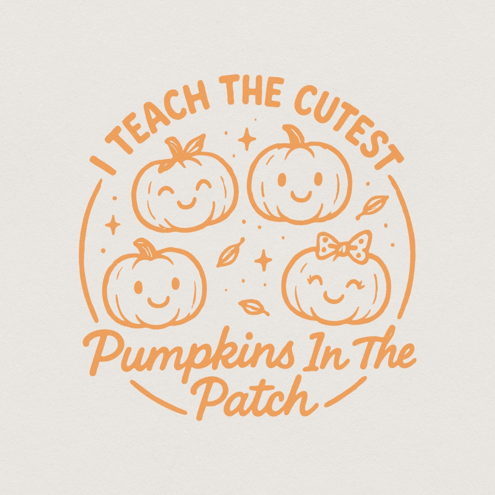 I Teach The Cutest Pumpkins In The Patch PNG Design, Cute Pumpkin Teacher