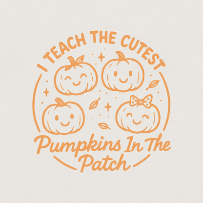 I Teach The Cutest Pumpkins In The Patch PNG Design, Cute Pumpkin Teacher