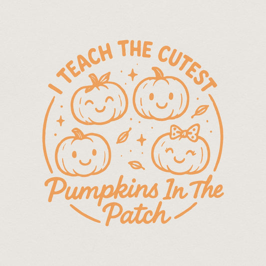 I Teach The Cutest Pumpkins In The Patch PNG Design, Cute Pumpkin Teacher