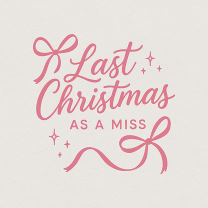 Last Christmas As A Miss PNG - Engaged Christmas Shirt, Bridal Holiday