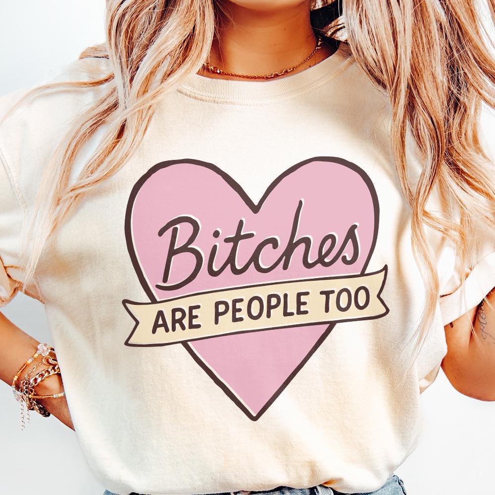 Bitches Are People Too PNG, Feminist Quote Digital Download - 300 DPI
