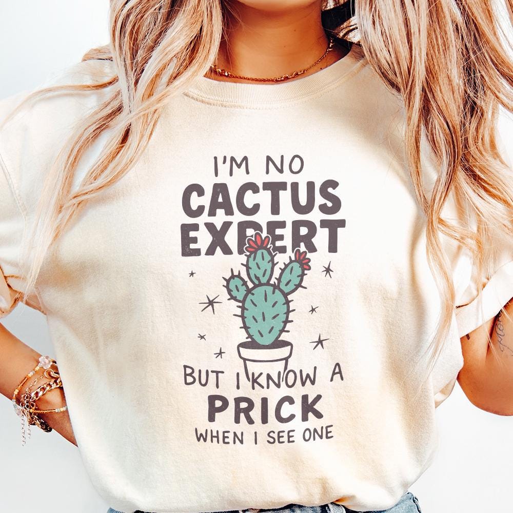 I'm No Cactus Expert But I Know A Prick When I See One PNG, Funny Cactus