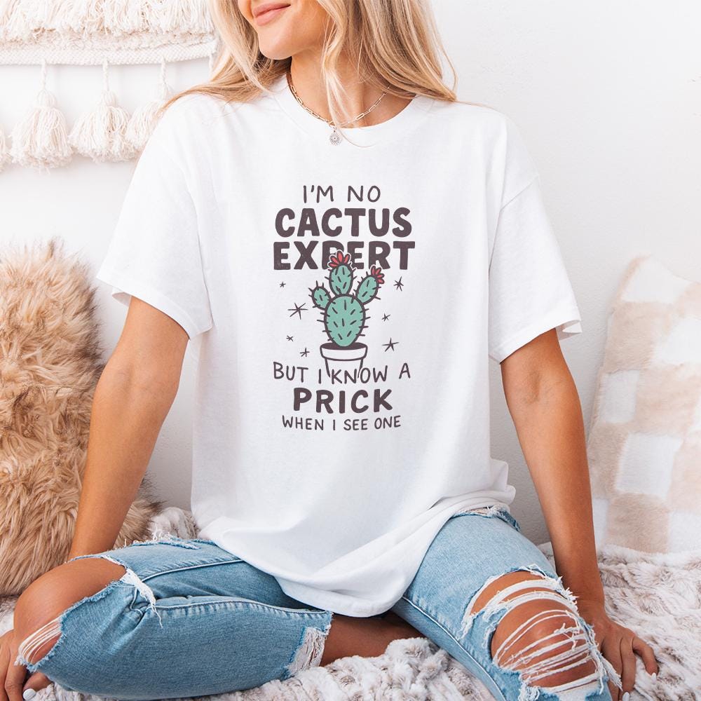 I'm No Cactus Expert But I Know A Prick When I See One PNG, Funny Cactus