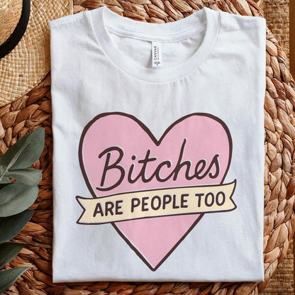 Bitches Are People Too PNG, Feminist Quote Digital Download - 300 DPI
