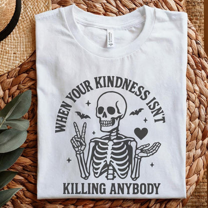 When Your Kindness Isn't Killing Anybody PNG, Funny Skeleton Halloween