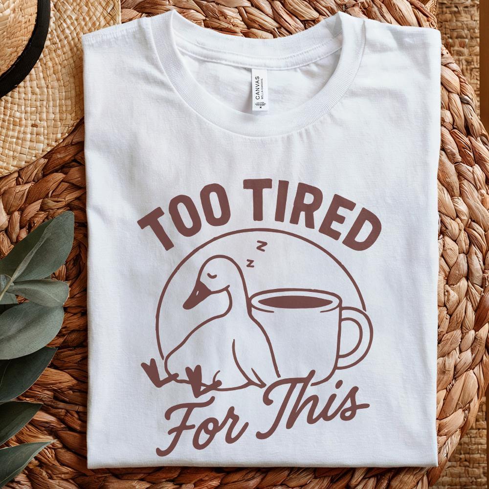 Too Tired For This Duck Coffee PNG, Cute Sleepy Duck PNG Digital Download