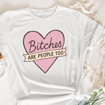 Bitches Are People Too PNG, Feminist Quote Digital Download - 300 DPI