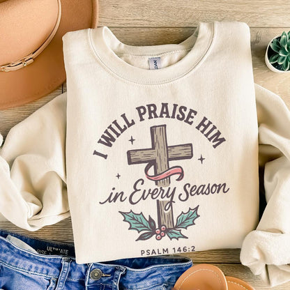 I Will Praise Him In Every Season PNG, Bible Verse png - 300 DPI Design