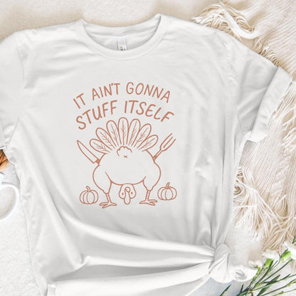 It Ain't Gonna Stuff Itself PNG, Funny Thanksgiving Turkey Shirt - 300