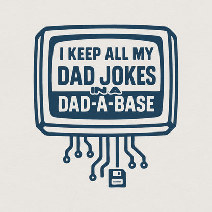 I Keep All My Dad Jokes In A Dad-A-Base PNG, Funny Dad PNG For Father's