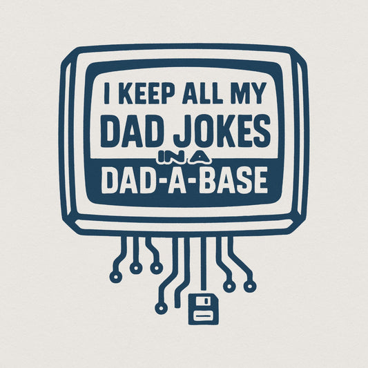 I Keep All My Dad Jokes In A Dad-A-Base PNG, Funny Dad PNG For Father's
