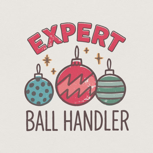 Expert Ball Handler PNG Shirt, Christmas Ornament Humor PNG Digital