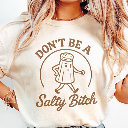 Don't Be A Salty Bitch Funny Quote PNG, Sassy Shirt PNG - 300 DPI Design